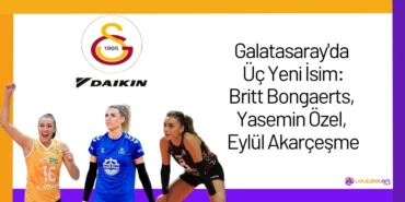 Galatasaray'da Üç Yeni İsim: Britt Bongaerts, Yasemin Özel, Eylül Akarçeşme24