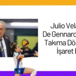 Julio Velasco, De Gennaro’nun Milli Takıma Dönüşünü İşaret Etti