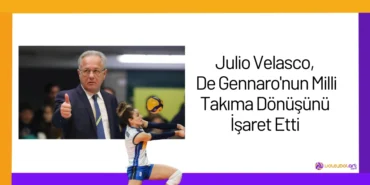 Julio Velasco, De Gennaro'nun Milli Takıma Dönüşünü İşaret Etti24