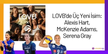 LOVB'de Üç Yeni İsim Alexis Hart, McKenzie Adams, Serena Gray24