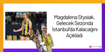 Magdalena Stysiak, Gelecek Sezonda İstanbul'da Kalacağını Açıkladı24