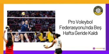 Pro Voleybol Federasyonu'nda Beş Hafta Geride Kaldı24