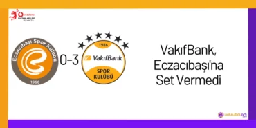 VakıfBank, Eczacıbaşı'na Set Vermedi25