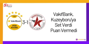 VakıfBank, Kuzeyboru'ya Set Verdi Puan Vermedi26