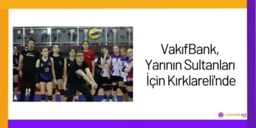 VakıfBank, Yarının Sultanları İçin Kırklareli'nde24