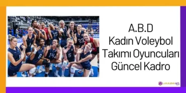 ABD Kadın Voleybol Takımı Oyuncuları Güncel Kadro