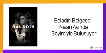 'Baladın' Belgeseli Nisan Ayında Seyirciyle Buluşuyor24