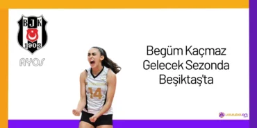 Begüm Kaçmaz Gelecek Sezonda Beşiktaş'ta24