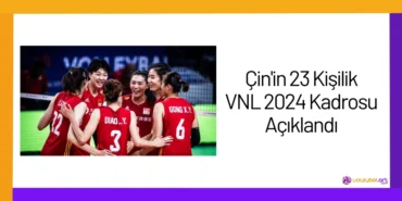 Çin'in 23 Kişilik VNL 2024 Kadrosu Açıklandı24