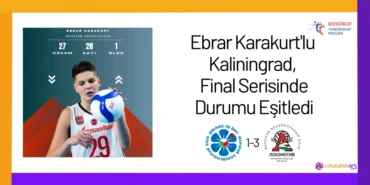 Ebrar Karakurt'lu Kaliningrad, Final Serisinde Durumu Eşitledi24