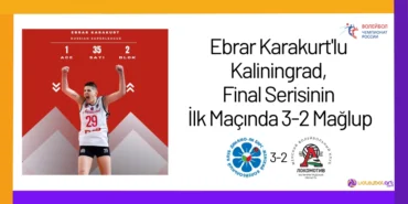 Ebrar Karakurt'lu Kaliningrad, Final Serisinin İlk Maçında 3-2 Mağlup24