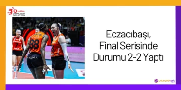 Eczacıbaşı, Final Serisinde Durumu 2-2 Yaptı24