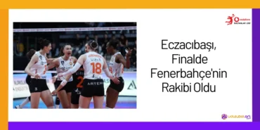 Eczacıbaşı, Finalde Fenerbahçe'nin Rakibi Oldu24