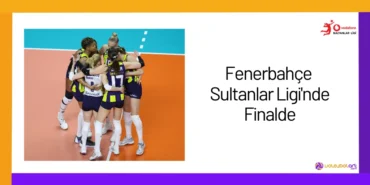 Fenerbahçe Sultanlar Ligi'nde Finalde24