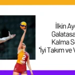 İlkin Aydın’ın Galatasaray’da Kalma Sebebi: ”İyi Takım ve Vefa Borcu”