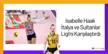 Isabelle Haak İtalya ve Sultanlar Ligi'ni Karşılaştırdı24