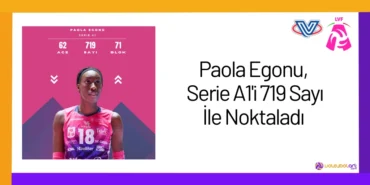 Paola Egonu, Serie A1'i 719 Sayı İle Noktaladı24