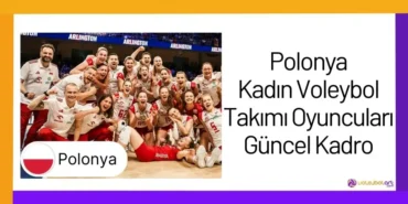 Polonya Kadın Voleybol Takımı Oyuncuları Güncel Kadro