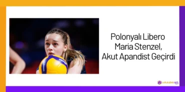 Polonyalı Libero Maria Stenzel, Akut Apandist Geçirdi24