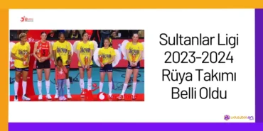 Sultanlar Ligi 2023-2024 Rüya Takımı Belli Oldu