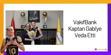 VakıfBank Kaptan Gabi'ye Veda Etti24