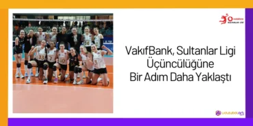 VakıfBank, Sultanlar Ligi Üçüncülüğüne Bir Adım Daha Yaklaştı24