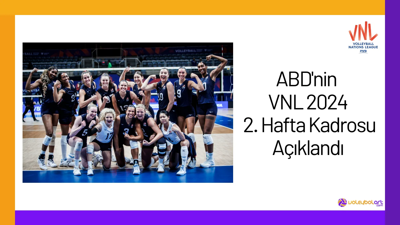 ABDnin VNL 2024 2. Hafta Kadrosu Aciklandi24