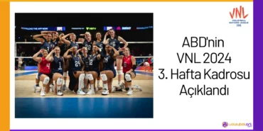 ABD'nin VNL 2024 3. Hafta Kadrosu Açıklandı24