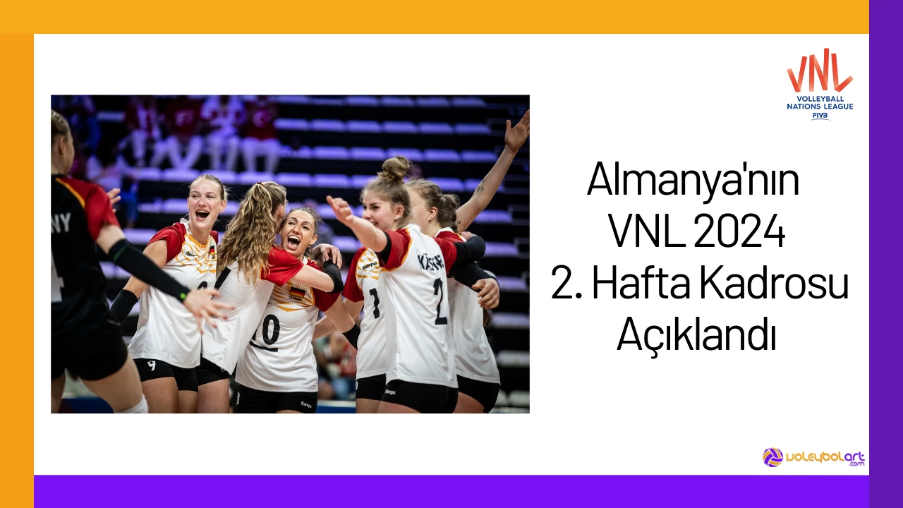 Almanya'nın VNL 2024 2. Hafta Kadrosu Açıklandı24