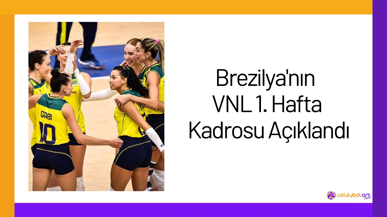 Brezilya'nın VNL 1. Hafta Kadrosu Açıklandı24