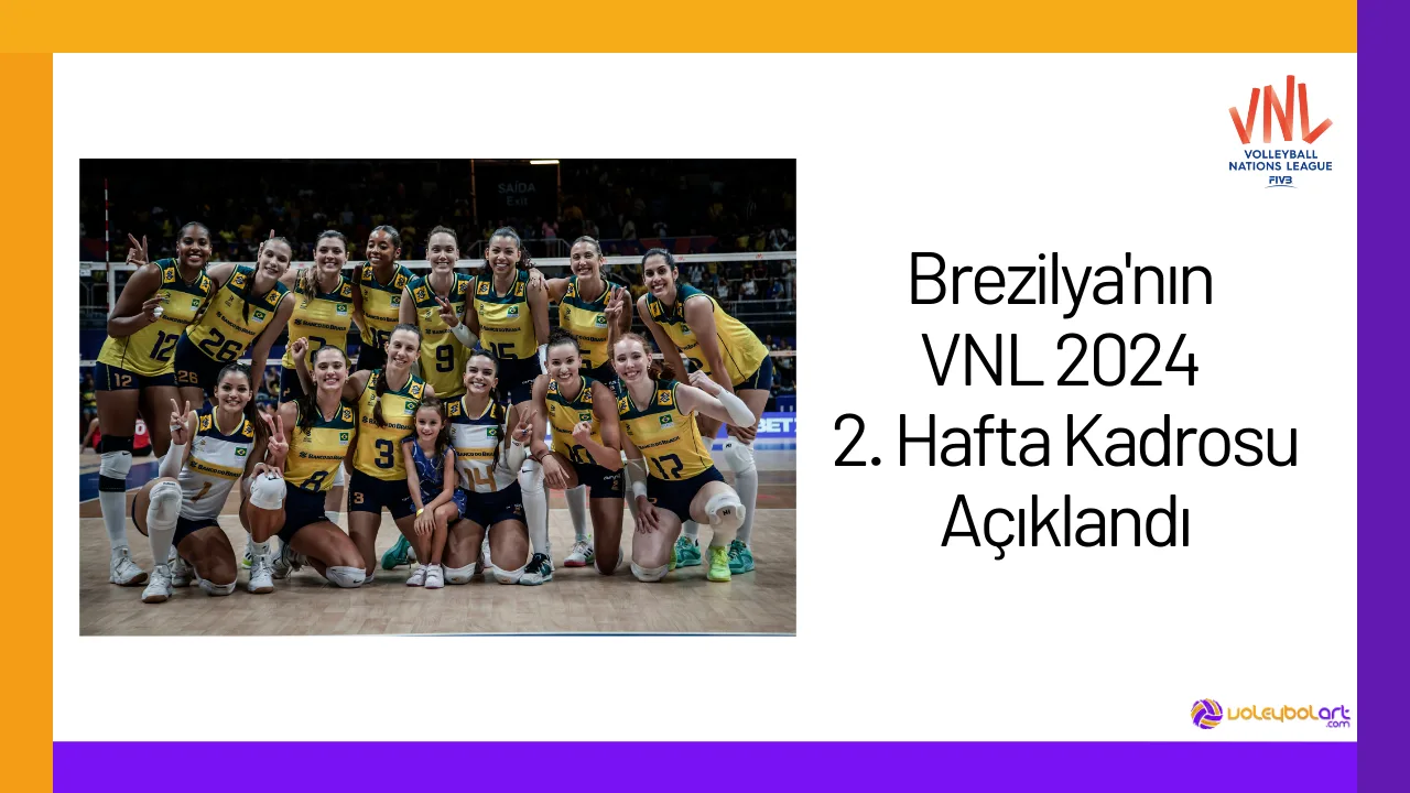 Brezilya'nın VNL 2024 2. Hafta Kadrosu Açıklandı24