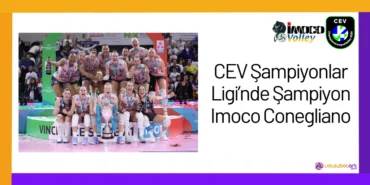 CEV Şampiyonlar Ligi’nde Şampiyon Imoco Conegliano24