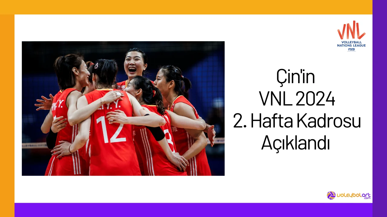 Çin'in VNL 2024 2. Hafta Kadrosu Açıklandı24