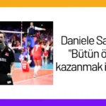 Daniele Santarelli: “Bütün ödülleri kazanmak istiyoruz.”