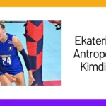 Ekaterina Antropova Kimdir?24