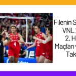 Filenin Sultanları VNL 2024 2. Hafta Maçları ve Yayın Takvimi