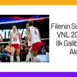 Filenin Sultanları VNL 2024’te İlk Galibiyetini Aldı