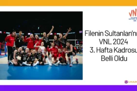 Filenin Sultanlarinin VNL 2024 3. Hafta Kadrosu Belli Oldu24