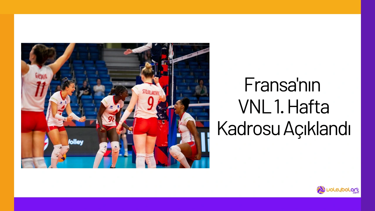 Fransa'nın VNL 1. Hafta Kadrosu Açıklandı24