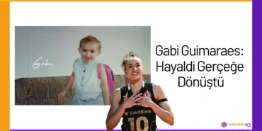 Gabi Guimaraes: Hayaldi Gerçeğe Dönüştü24