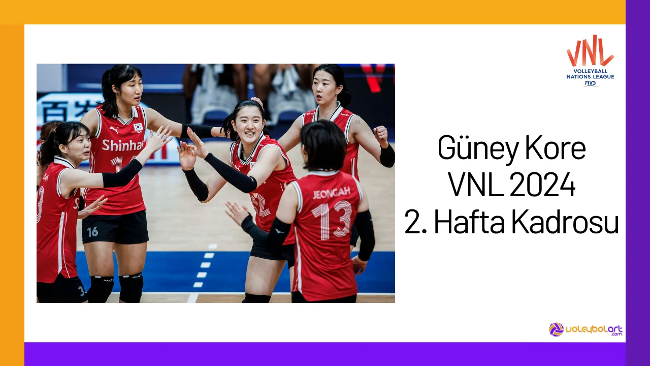 Guney Kore VNL 2024 2. Hafta Kadrosu24