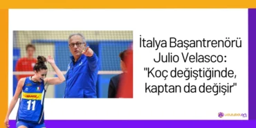 İtalya Başantrenörü Julio Velasco: "Koç değiştiğinde, kaptan da değişir"24
