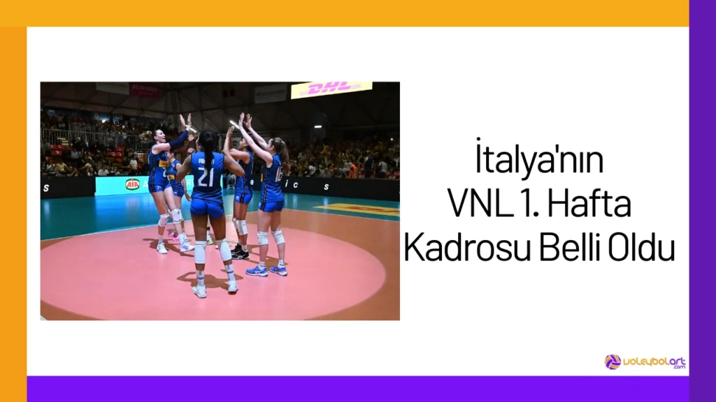 İtalya'nın VNL 1. Hafta Kadrosu Belli Oldu