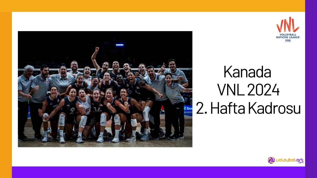 Kanada VNL 2024 2. Hafta Kadrosu24