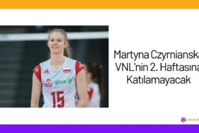 Martyna Czyrnianska VNL'nin 2. Haftasına Katılamayacak24