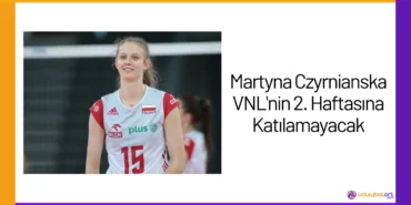 Martyna Czyrnianska VNL'nin 2. Haftasına Katılamayacak24