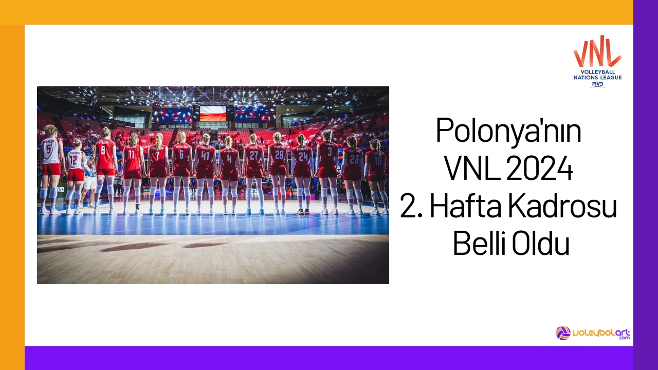 Polonya'nın VNL 2024 2. Hafta Kadrosu Belli Oldu24