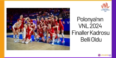 Polonya'nın VNL 2024 Finaller Kadrosu Belli Oldu24