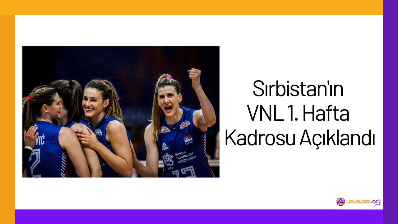 Sırbistan'ın VNL 1. Hafta Kadrosu Açıklandı24
