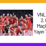 VNL 2024 2. Gün Maçları ve Yayın Takvimi